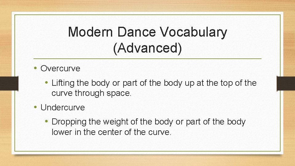 Modern Dance Vocabulary (Advanced) • Overcurve • Lifting the body or part of the