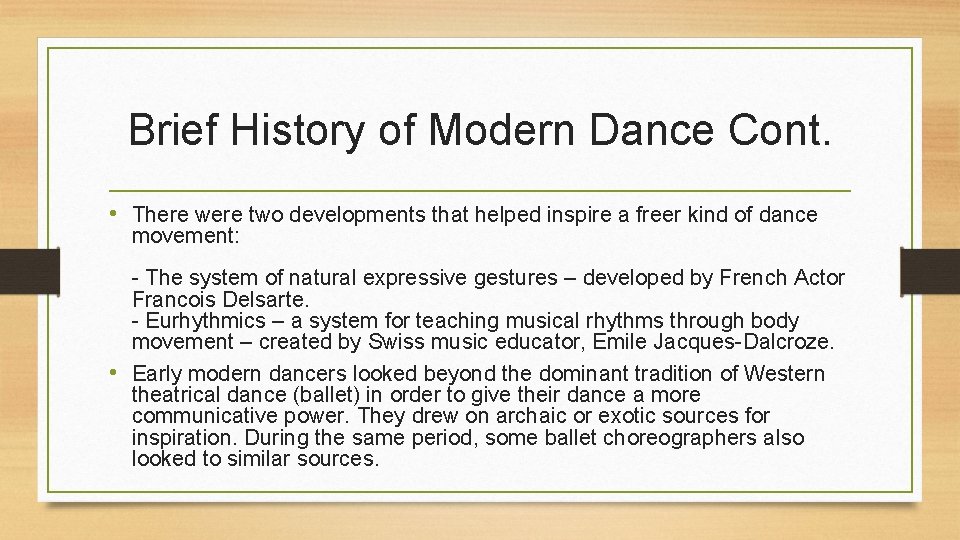 Brief History of Modern Dance Cont. • There were two developments that helped inspire