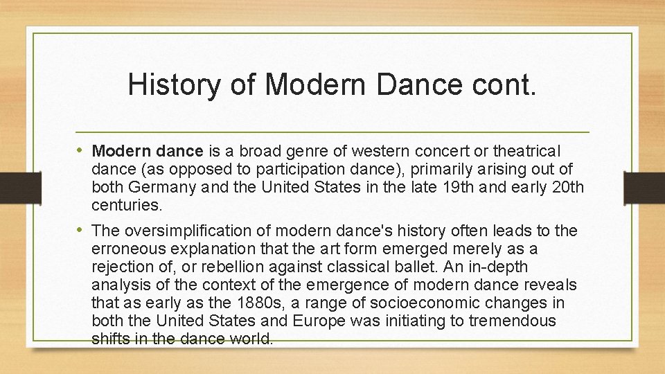 History of Modern Dance cont. • Modern dance is a broad genre of western
