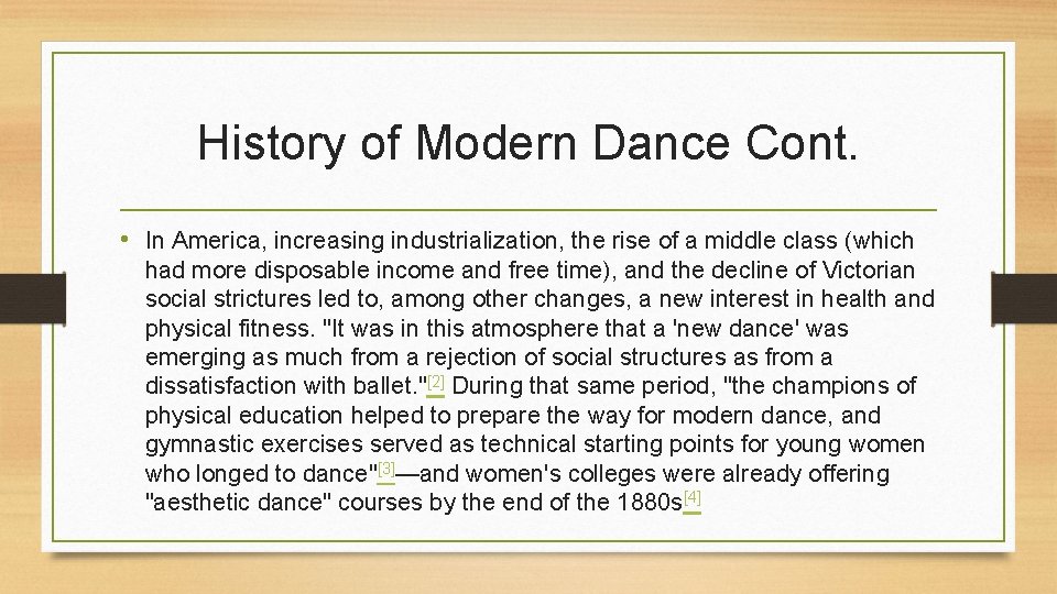 History of Modern Dance Cont. • In America, increasing industrialization, the rise of a