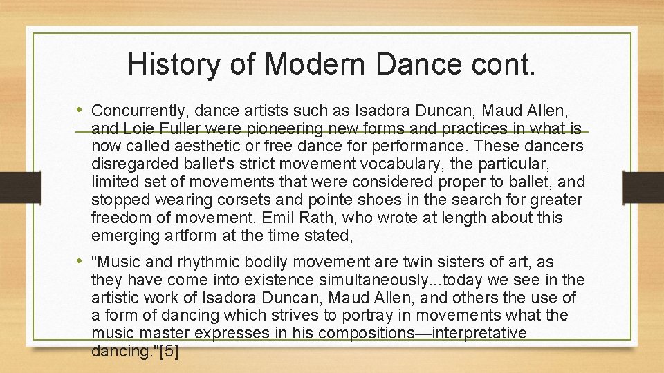 History of Modern Dance cont. • Concurrently, dance artists such as Isadora Duncan, Maud