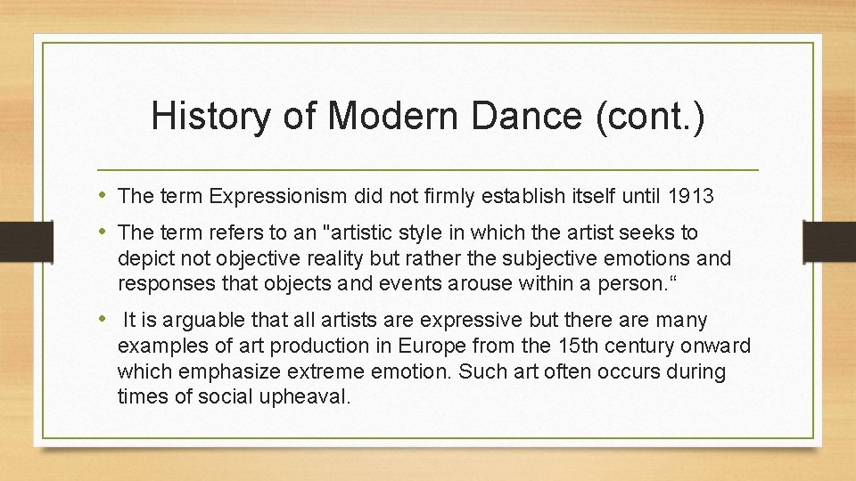 History of Modern Dance (cont. ) • The term Expressionism did not firmly establish