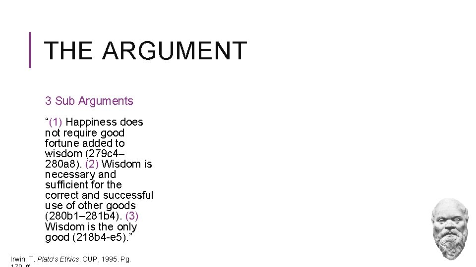 THE ARGUMENT 3 Sub Arguments “(1) Happiness does not require good fortune added to