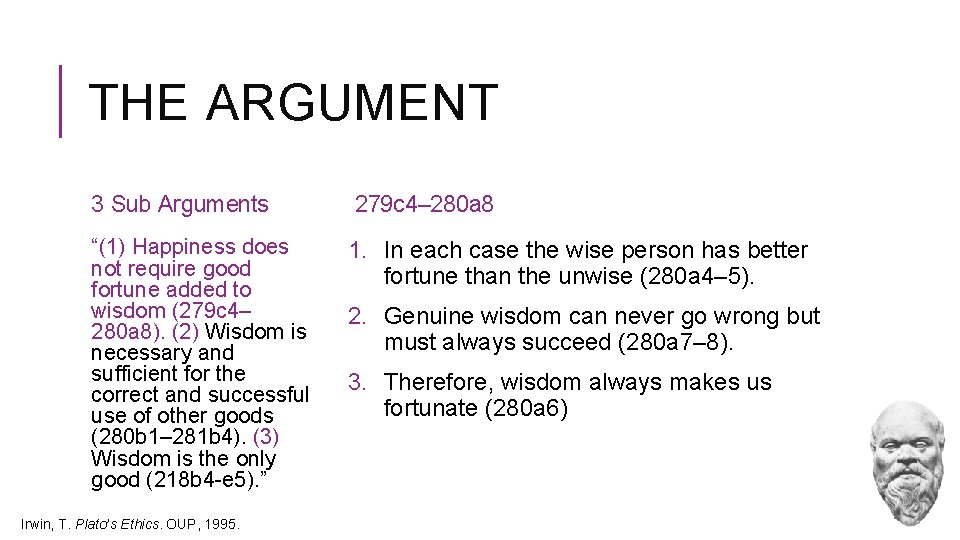 THE ARGUMENT 3 Sub Arguments “(1) Happiness does not require good fortune added to