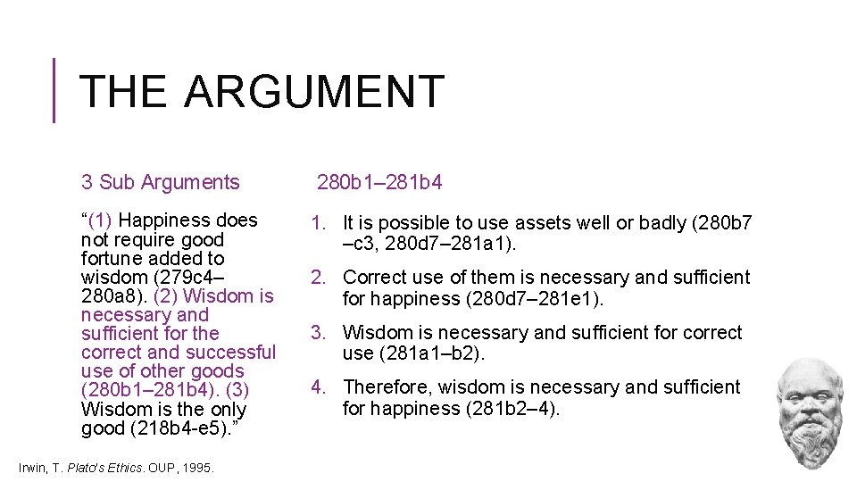THE ARGUMENT 3 Sub Arguments “(1) Happiness does not require good fortune added to