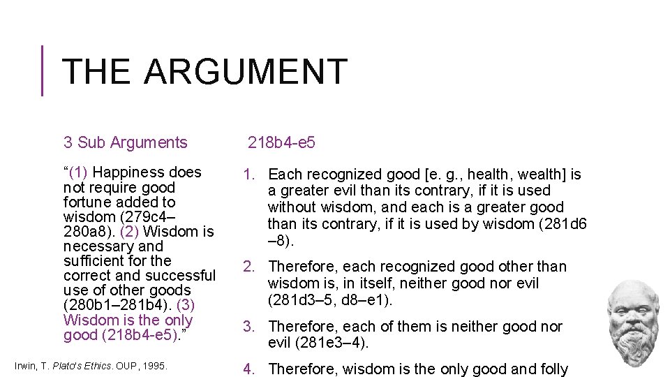 THE ARGUMENT 3 Sub Arguments “(1) Happiness does not require good fortune added to