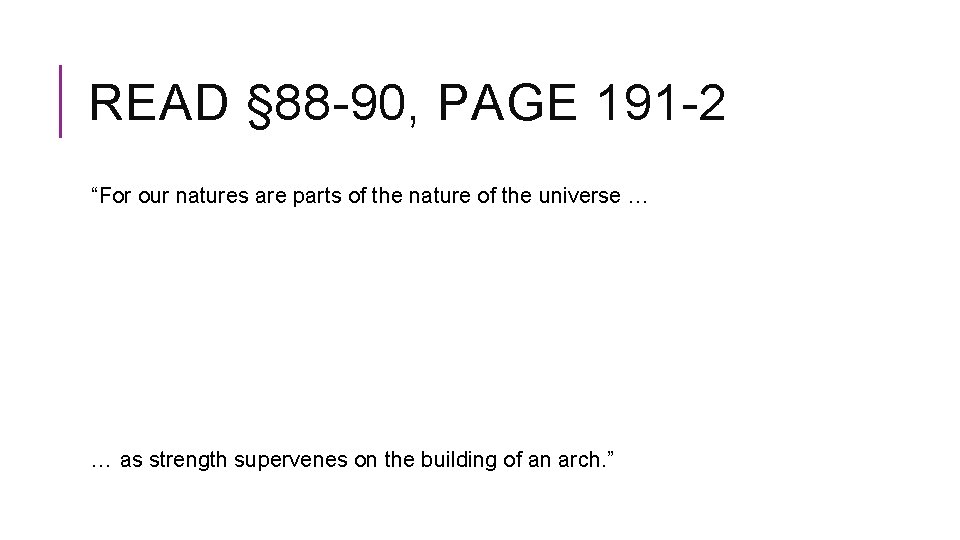 READ § 88 -90, PAGE 191 -2 “For our natures are parts of the
