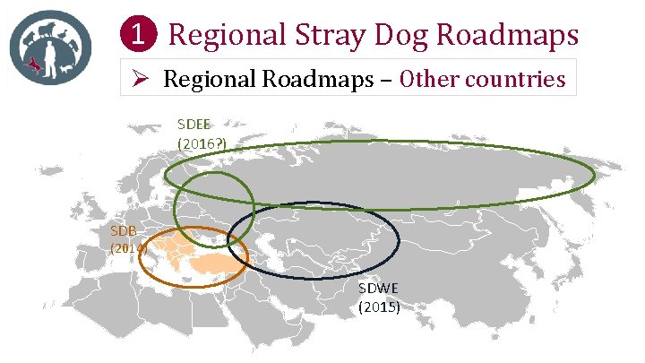 ❶ Regional Stray Dog Roadmaps Ø Regional Roadmaps – Other countries SDEE (2016? )