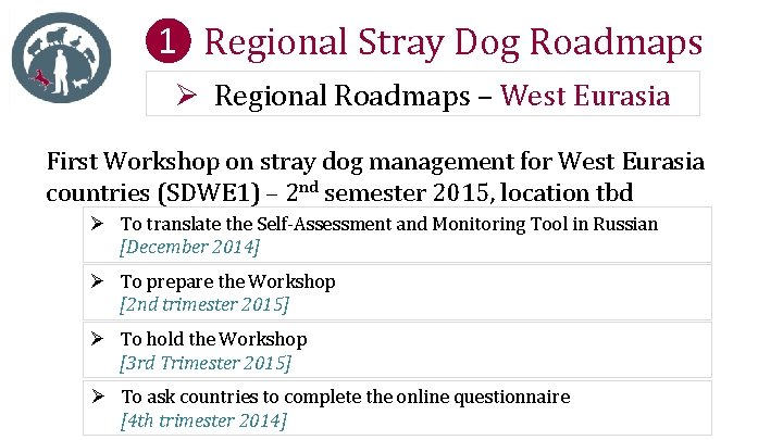 ❶ Regional Stray Dog Roadmaps Ø Regional Roadmaps – West Eurasia First Workshop on