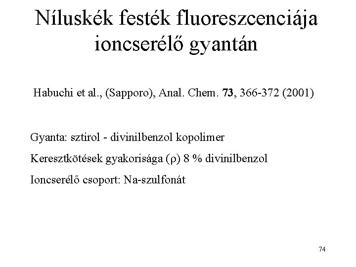 Níluskék festék fluoreszcenciája ioncserélő gyantán Habuchi et al. , (Sapporo), Anal. Chem. 73, 366