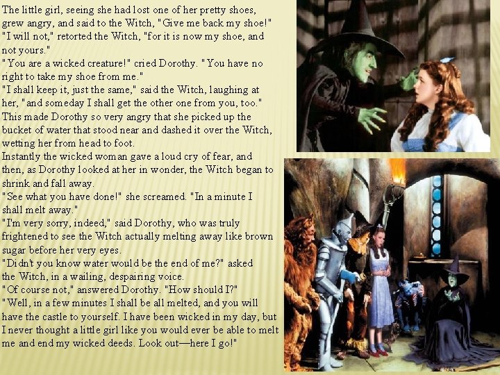 The little girl, seeing she had lost one of her pretty shoes, grew angry,