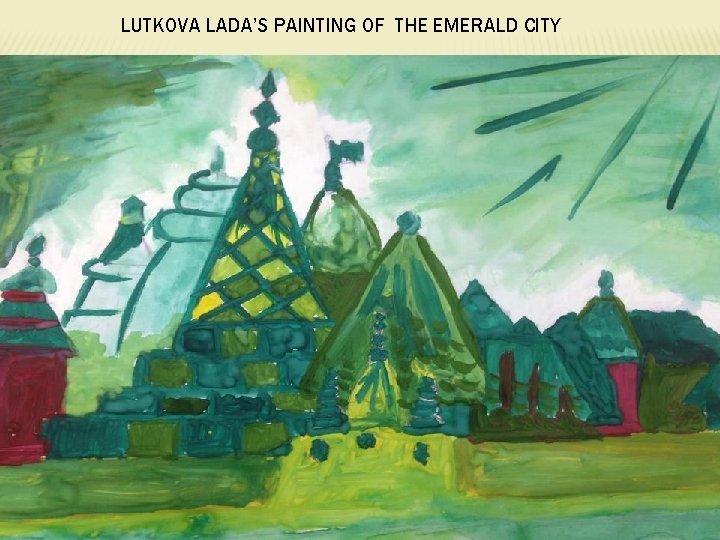 LUTKOVA LADA’S PAINTING OF THE EMERALD CITY 