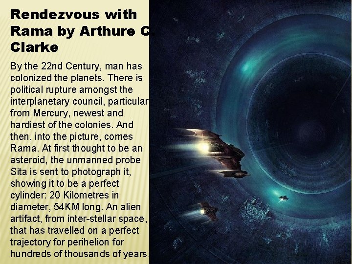 Rendezvous with Rama by Arthure C. Clarke By the 22 nd Century, man has