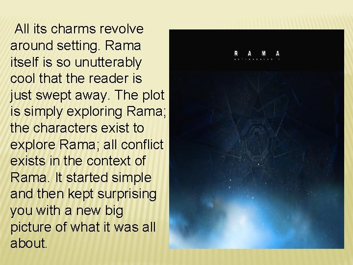 All its charms revolve around setting. Rama itself is so unutterably cool that the