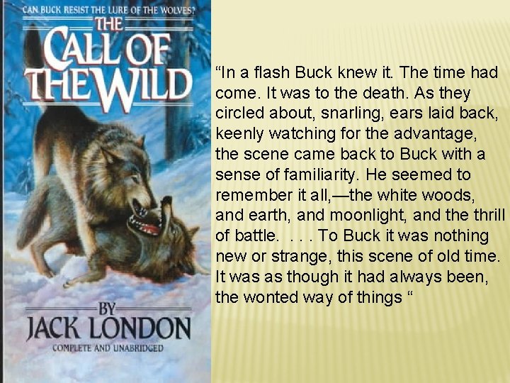 “In a flash Buck knew it. The time had come. It was to the