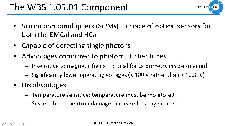 The WBS 1. 05. 01 Component • Silicon photomultipliers (Si. PMs) – choice of