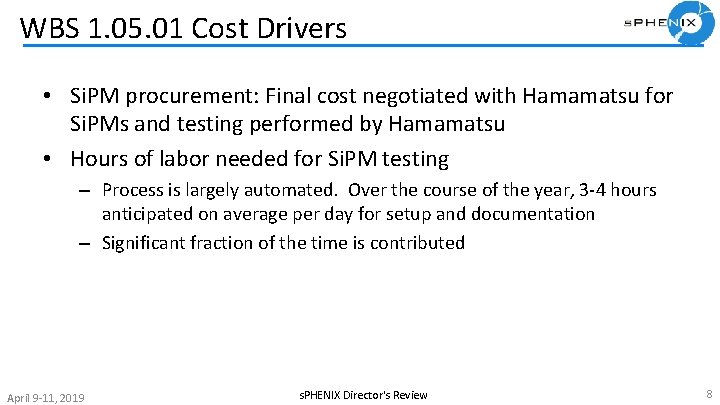 WBS 1. 05. 01 Cost Drivers • Si. PM procurement: Final cost negotiated with