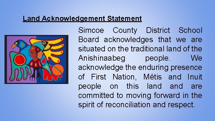 Land Acknowledgement Statement Simcoe County District School Board acknowledges that we are situated on