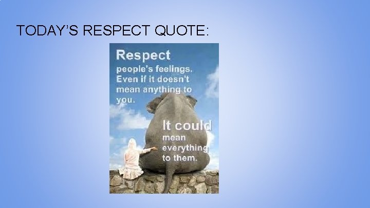 TODAY’S RESPECT QUOTE: 