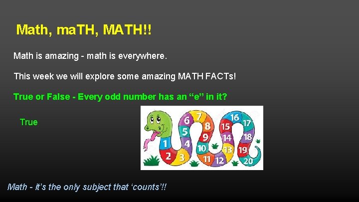 Math, ma. TH, MATH!! Math is amazing - math is everywhere. This week we