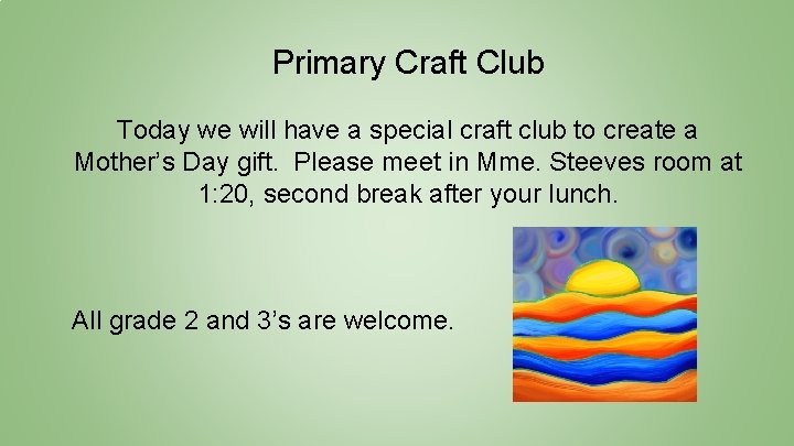 Primary Craft Club Today we will have a special craft club to create a