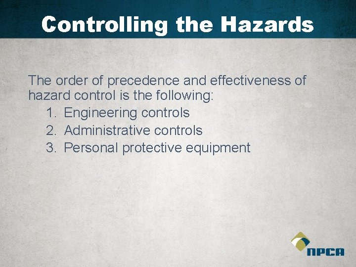 Controlling the Hazards The order of precedence and effectiveness of hazard control is the