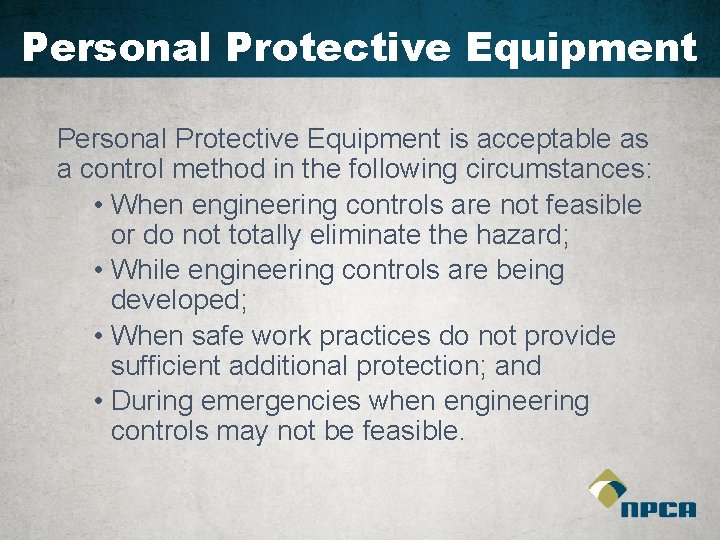 Personal Protective Equipment is acceptable as a control method in the following circumstances: •