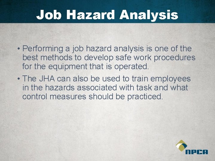 Job Hazard Analysis • Performing a job hazard analysis is one of the best