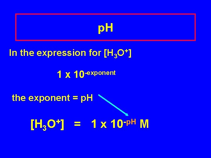 p. H In the expression for [H 3 O+] 1 x 10 -exponent the