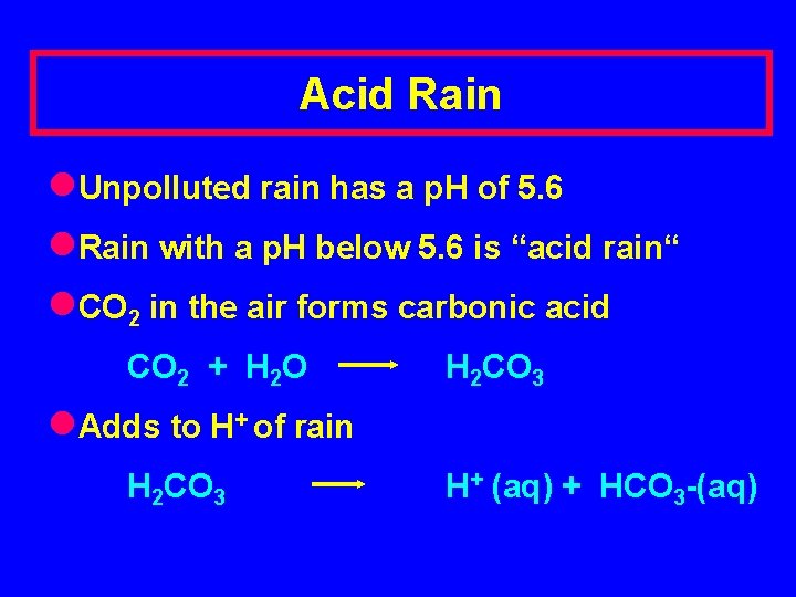 Acid Rain l. Unpolluted rain has a p. H of 5. 6 l. Rain