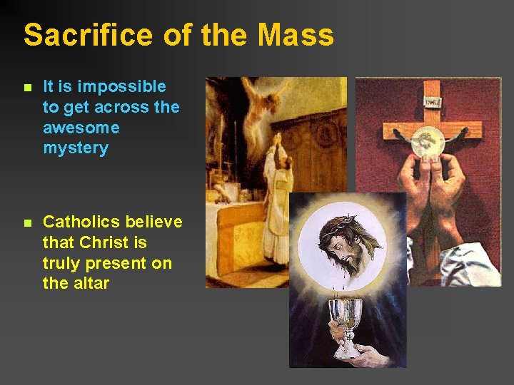 Sacrifice of the Mass n It is impossible to get across the awesome mystery