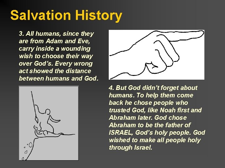 Salvation History 3. All humans, since they are from Adam and Eve, carry inside