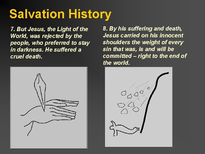 Salvation History 7. But Jesus, the Light of the World, was rejected by the