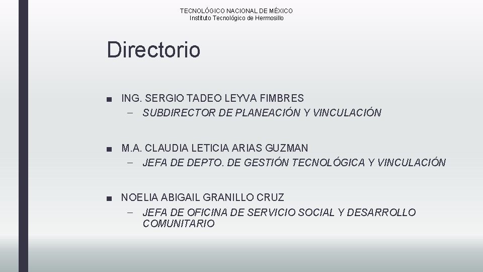 TECNOLÓGICO NACIONAL DE MÉXICO Instituto Tecnológico de Hermosillo Directorio ■ ING. SERGIO TADEO LEYVA