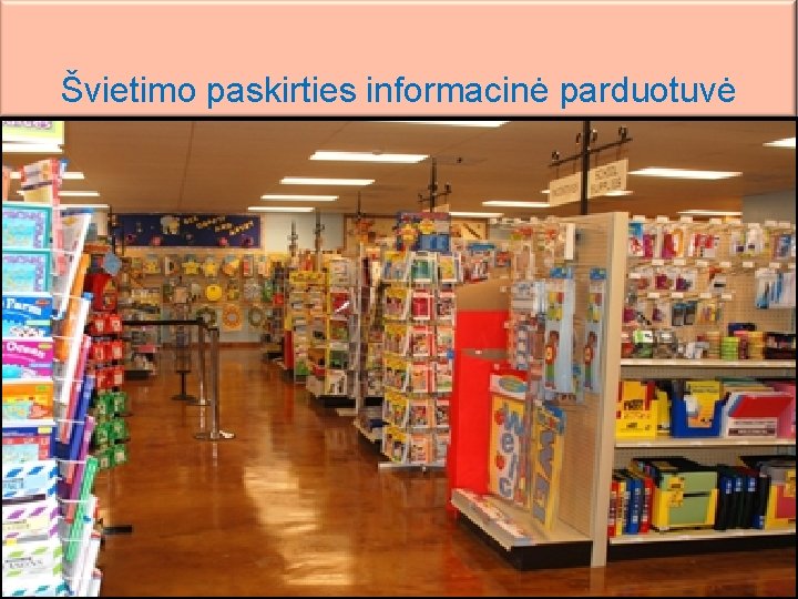 Švietimo paskirties informacinė parduotuvė 