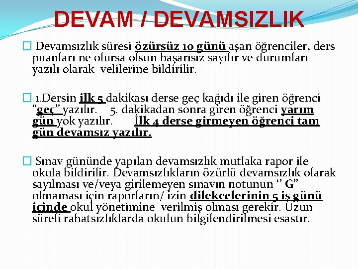 DEVAM / DEVAMSIZLIK � Devamsızlık süresi özürsüz 10 günü aşan öğrenciler, ders puanları ne