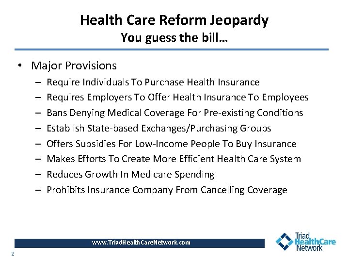 Health Care Reform Jeopardy You guess the bill… • Major Provisions – – –