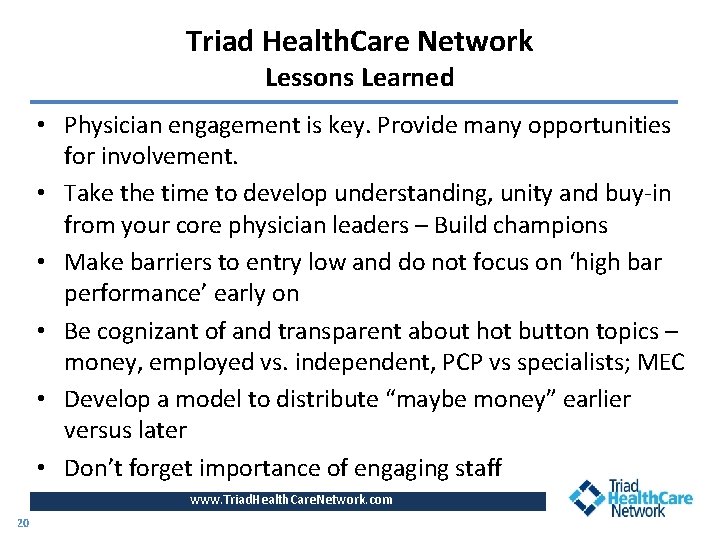 Triad Health. Care Network Lessons Learned • Physician engagement is key. Provide many opportunities