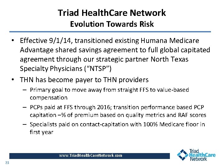 Triad Health. Care Network Evolution Towards Risk • Effective 9/1/14, transitioned existing Humana Medicare