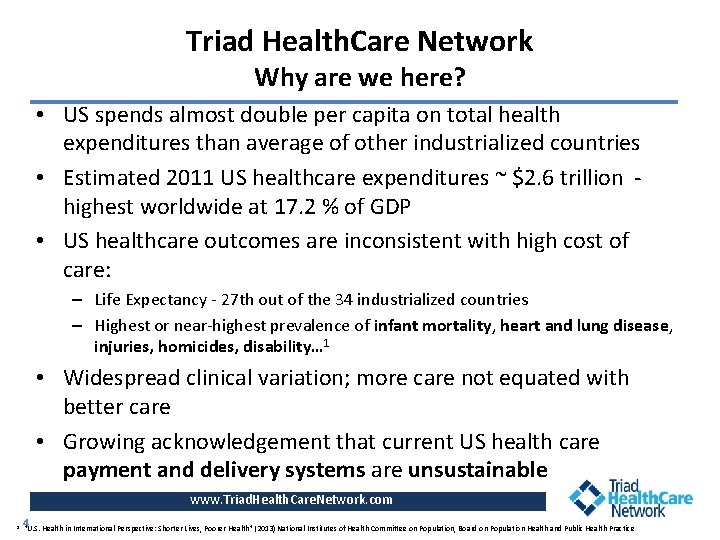 Triad Health. Care Network Why are we here? • US spends almost double per