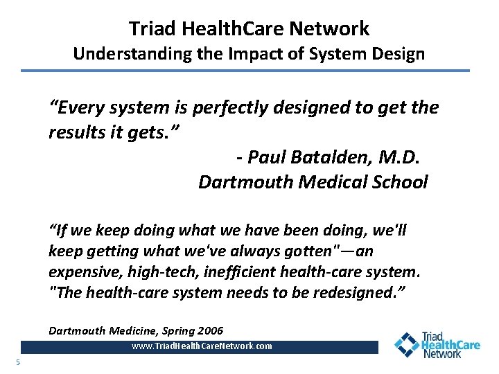 Triad Health. Care Network Understanding the Impact of System Design “Every system is perfectly