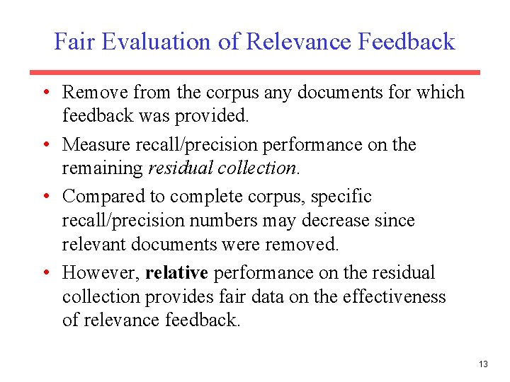 Fair Evaluation of Relevance Feedback • Remove from the corpus any documents for which Fair Evaluation of Relevance Feedback • Remove from the corpus any documents for which