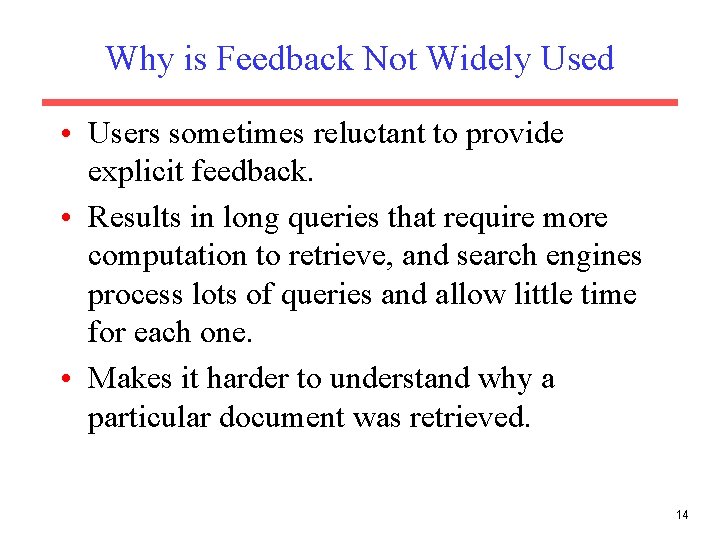 Why is Feedback Not Widely Used • Users sometimes reluctant to provide explicit feedback.