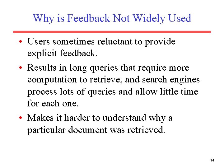 Why is Feedback Not Widely Used • Users sometimes reluctant to provide explicit feedback. Why is Feedback Not Widely Used • Users sometimes reluctant to provide explicit feedback.