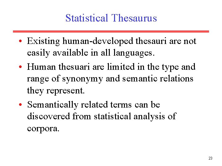 Statistical Thesaurus • Existing human-developed thesauri are not easily available in all languages. • Statistical Thesaurus • Existing human-developed thesauri are not easily available in all languages. •