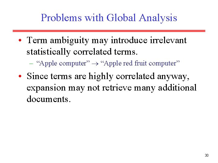 Problems with Global Analysis • Term ambiguity may introduce irrelevant statistically correlated terms. – Problems with Global Analysis • Term ambiguity may introduce irrelevant statistically correlated terms. –