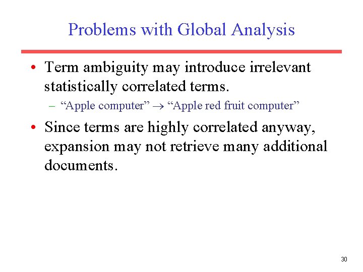 Problems with Global Analysis • Term ambiguity may introduce irrelevant statistically correlated terms. –