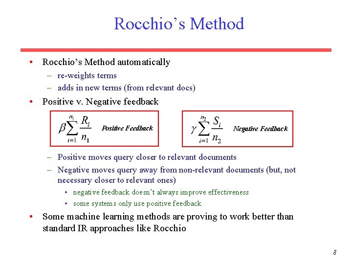 Rocchio’s Method • Rocchio’s Method automatically – re-weights terms – adds in new terms Rocchio’s Method • Rocchio’s Method automatically – re-weights terms – adds in new terms