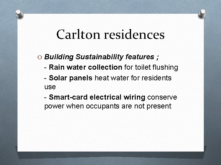 Carlton residences O Building Sustainability features ; - Rain water collection for toilet flushing