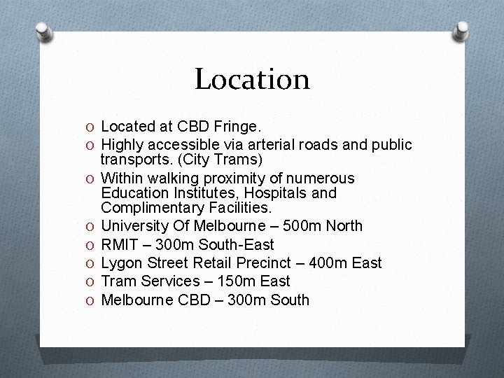 Location O Located at CBD Fringe. O Highly accessible via arterial roads and public